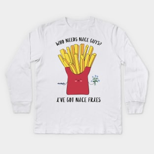 Nice Guys? Nice Fries, Funny Fries Food Kids Long Sleeve T-Shirt